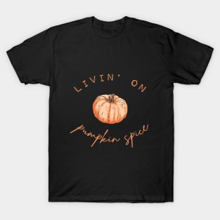 Livin' On Pumpkin Spices - Fun Autumn Graphic Letters T-Shirt